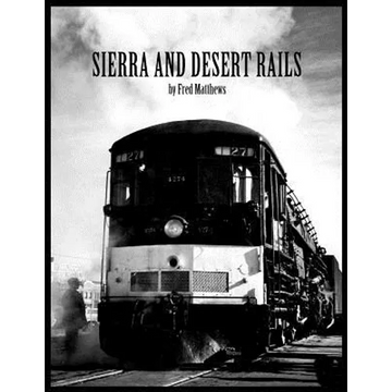 Sierra and Desert Rails'': Donner, Feather River, Owens Valley at the End of the Steam End - Paperback