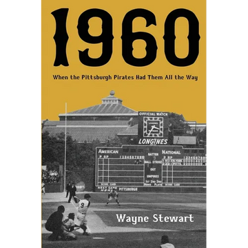 1960: When the Pittsburgh Pirates Had Them All the Way - Paperback