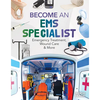 Become an EMS Specialist: Emergency Treatment, Wound Care & More: Emergency Treatment, Wound Care & More - Library Binding