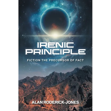 Irenic Principle: Fiction: the Precursor of Fact - Paperback
