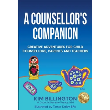 A Counsellor's Companion: Creative Adventures for Child Counsellors, Parents and Teachers - Paperback