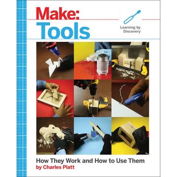 Make: Tools: How They Work and How to Use Them - Paperback