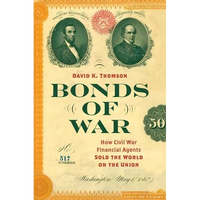 Bonds of War: How Civil War Financial Agents Sold the World on the Union - Paperback