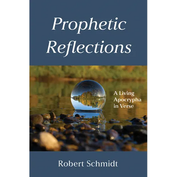 Prophetic Reflections: A Living Apocrypha in Verse - Paperback
