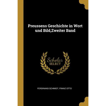 Preussens Geschichte in Wort und Bild, Zweiter Band - Paperback