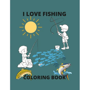 I Love Fishing: A Coloring Book - Paperback