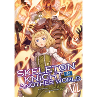 Skeleton Knight in Another World (Light Novel) Vol. 6 - Paperback