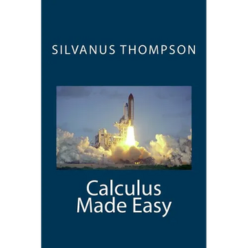 Calculus Made Easy - Paperback