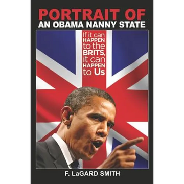 Portrait Of An Obama Nanny State: If It Can Happen To The Brits, It Can Happen To Us - Paperback