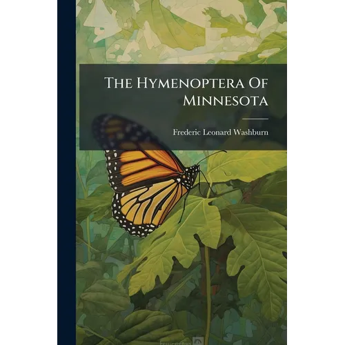 The Hymenoptera Of Minnesota: F. L. Washburn