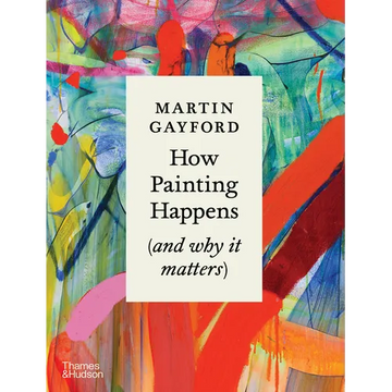 How Painting Happens (and Why It Matters) - Hardcover