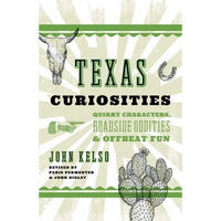 Texas Curiosities: Quirky Characters, Roadside Oddities & Offbeat Fun - Paperback