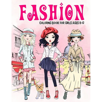Fashion Coloring Book for Girls Ages 8-12: Gorgeous Beauty Style Fashion Design Coloring Book for Kids, Girls and Teens - Paperback