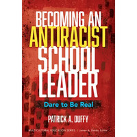 Becoming an Antiracist School Leader: Dare to Be Real - Paperback