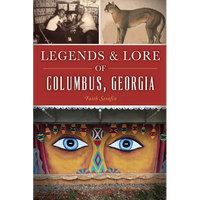 Legends & Lore of Columbus, Georgia - Paperback
