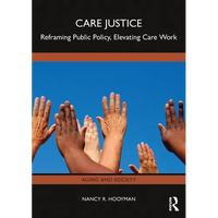 Care Justice: Reframing Public Policy, Elevating Care Work - Paperback