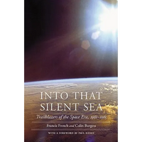 Into That Silent Sea: Trailblazers of the Space Era, 1961-1965 - Paperback