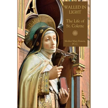 Walled in Light: The Life of St. Colette - Hardcover
