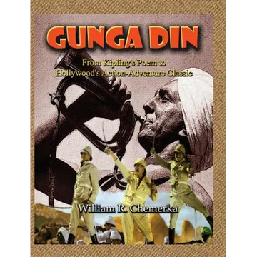 Gunga Din From Kipling's Poem to Hollywood's Action-Adventure Classic (hardback) - Hardcover