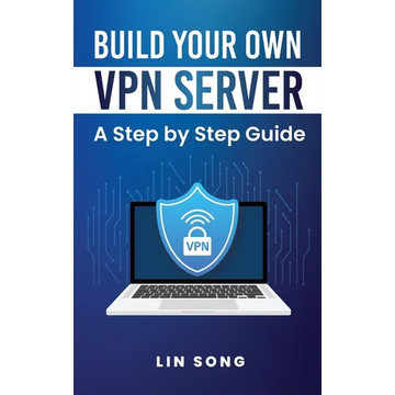 Build Your Own VPN Server: A Step by Step Guide - Hardcover