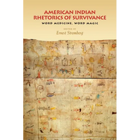 American Indian Rhetorics of Survivance: Word Medicine, Word Magic - Paperback