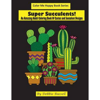 Super Succulents!: An Adult Coloring Book Of Cactus and Succulents - Paperback