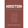 Addiction: The Way In. The Way Out.