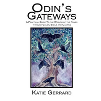Odin's Gateways: A Practical Guide to the Wisdom of the Runes Through Galdr, Sigils and Casting - Paperback