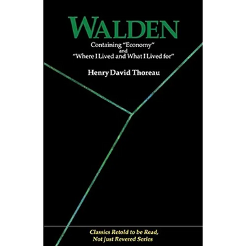 Walden: Containing Economy and Where I Lived and What I Lived for (Classics Retold to Be Read, Not Just Revered) - Paperback