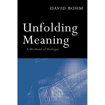 Unfolding Meaning: A Weekend of Dialogue with David Bohm - Paperback
