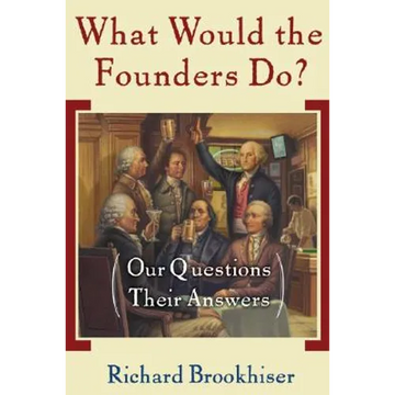 What Would the Founders Do?: Our Questions, Their Answers - Paperback