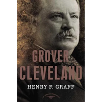 Grover Cleveland: The American Presidents Series: The 22nd and 24th President, 1885-1889 and 1893-1897 - Hardcover