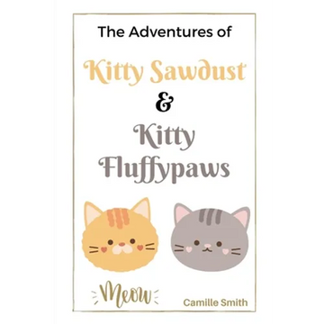 The Adventures of Kitty Sawdust and Kitty Fluffypaws: A Children's Book with two cute Kittens - Paperback