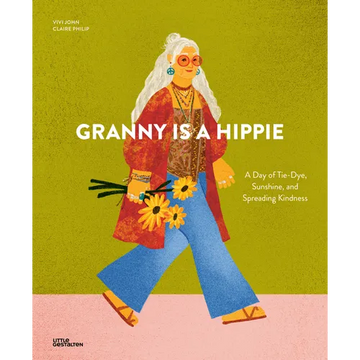 Granny Is a Hippie: A Day of Tie-Dye, Sunshine, and Spreading Kindness - Hardcover