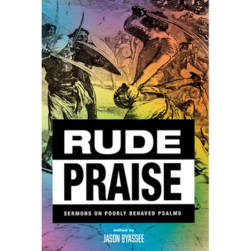 Rude Praise: Sermons on Poorly Behaved Psalms - Paperback