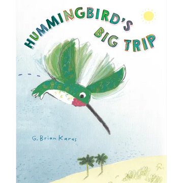 Hummingbird's Big Trip - Hardcover