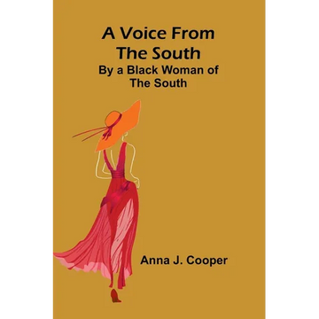 A Voice from the South; By a Black Woman of the South - Paperback