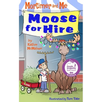 Mortimer and Me: Moose For Hire: (Book 3 in the Mortimer and Me chapter book series) - Paperback