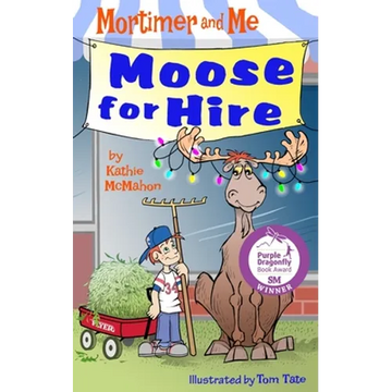 Mortimer and Me: Moose For Hire: (Book 3 in the Mortimer and Me chapter book series) - Paperback