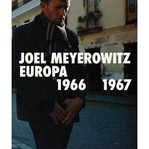 Joel Meyerowitz: Europa 1966-1967