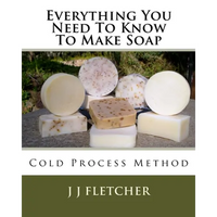 Everything You Need To Know To Make Soap: Cold Process Method - Paperback