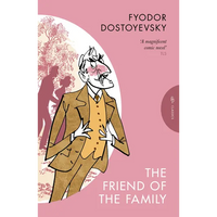 The Friend of the Family: Or, the Village of Stepanchikovo and Its Inhabitantsâ - Paperback