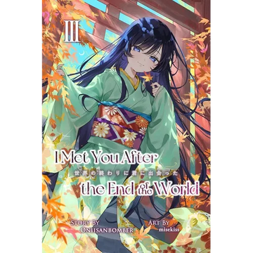 I Met You After the End of the World (Light Novel) Volume 3 - Paperback