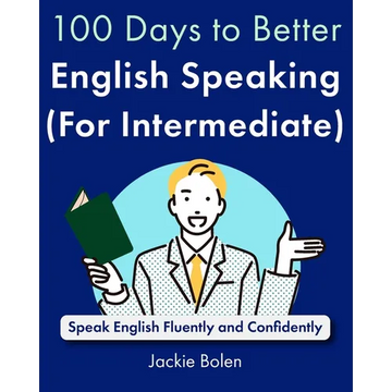100 Days to Better English Speaking (for Intermediate): Speak English Fluently and Confidently - Paperback