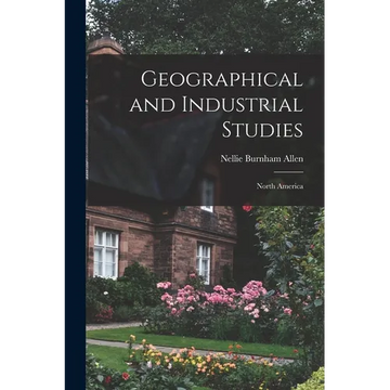 Geographical and Industrial Studies: North America - Paperback