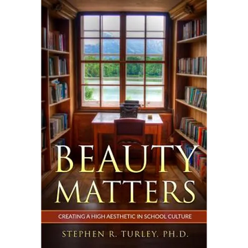 Beauty Matters: Creating a High Aesthetic in School Culture - Paperback