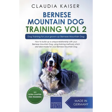 Bernese Mountain Dog Training Vol 2 - Dog Training for Your Grown-up Bernese Mountain Dog - Paperback
