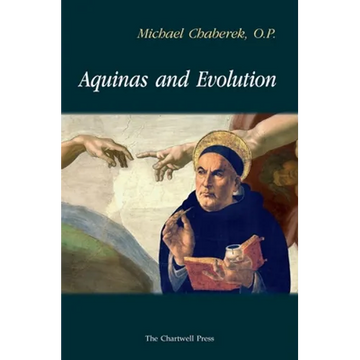 Aquinas and Evolution: Why St. Thomas' Teaching on the Origins is Incompatible with Evolutionary Theory - Paperback