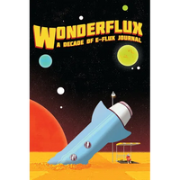 Wonderflux: A Decade of E-Flux Journal - Paperback