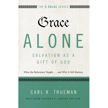 The Grace Alone---Salvation as a Gift of God: What the Reformers Taught...and Why It Still Matters - Paperback
